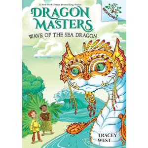 Wave of the Sea Dragon: A Branches Book (Dragon Masters #19) (19)