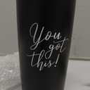 You Got This Tumbler - New Job - Promotion for Coworker - Going Away Gift - Divorce Gift - Inspirational Motivational Get Well Soon Gifts for Men Women, 20 Oz Tumbler