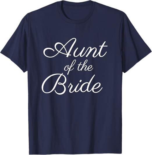 Aunt of the Bride, Wedding & Bridal, White Script Font T-Shirt, M