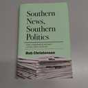 Southern News, Southern Politics: How a Newspaper Defined a State for a Century