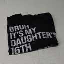 Bruh It's My Daughter's 16th Birthday Crown Happy Cute Funny Premium T-Shirt, Size 2XLT