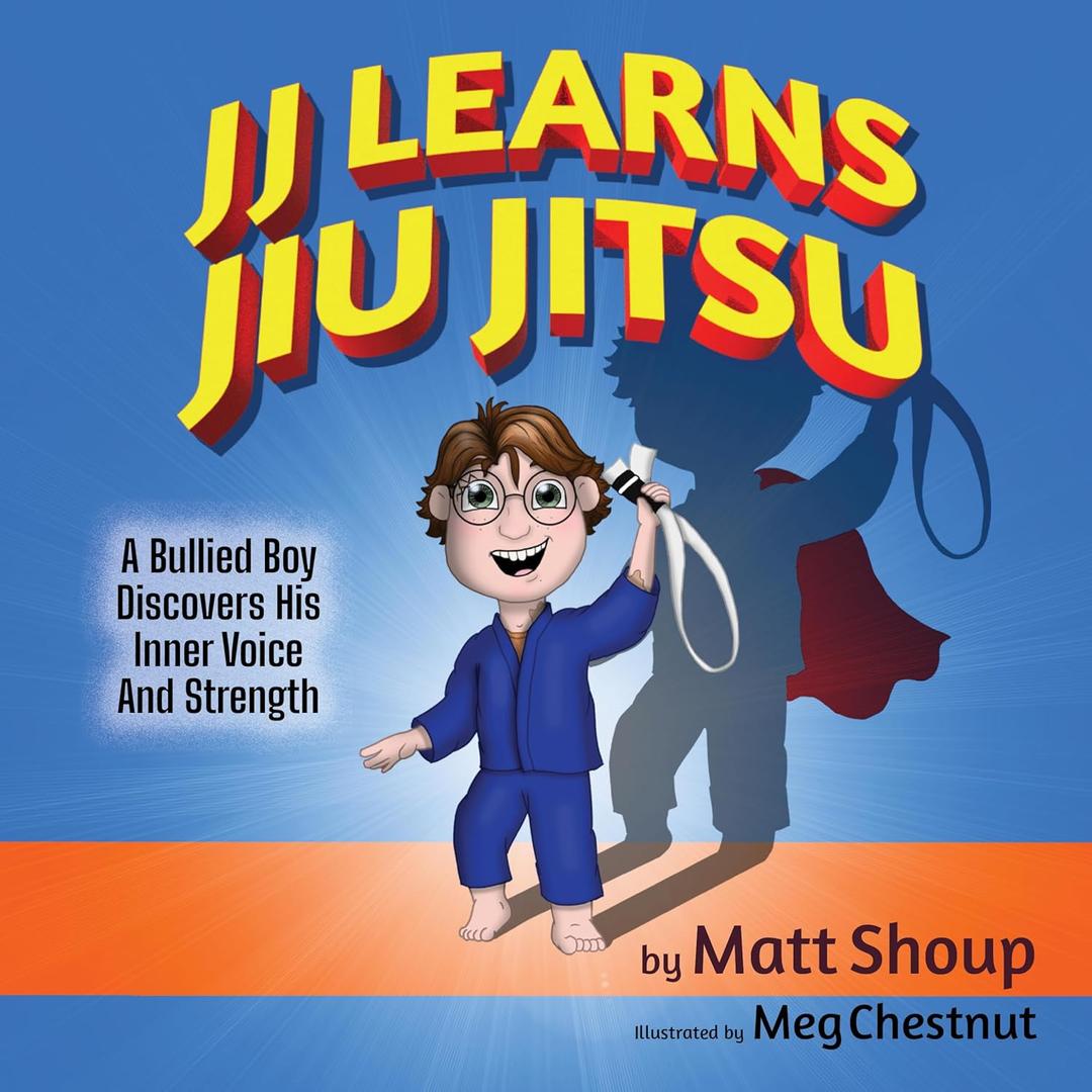 JJ Learns Jiu Jitsu: A Bullied Boy Discovers His Inner Voice and Strength