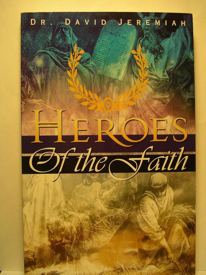 Heroes of the Faith: Hebrews 11