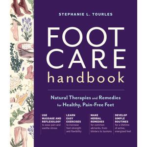 Foot Care Handbook: Natural Therapies and Remedies for Healthy, Pain-Free Feet Foot Care Handbook: Natural Therapies and Remedies for Healthy, Pain-Free Feet