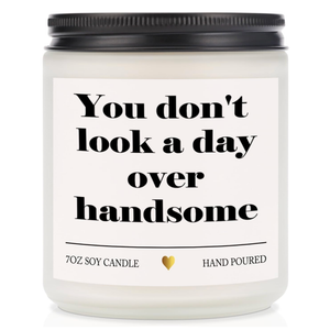 Aremdys Gifts for Men, Valentine's Day Gifts for Dad Uncle Brother Funny Anniversary Scented Candle for Husband Boyfriend Men Valentine's Gift from Wife Girlfriend-You Don't Look A Day Over Handsome