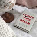 Launch Your Dream: A 30-Day Plan for Turning Your Passion into Your Profession