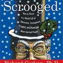 Don't Get Scrooged: How to Thrive in a World Full of Obnoxious, Incompetent, Arrogant, and Downright Mean-Spirited People