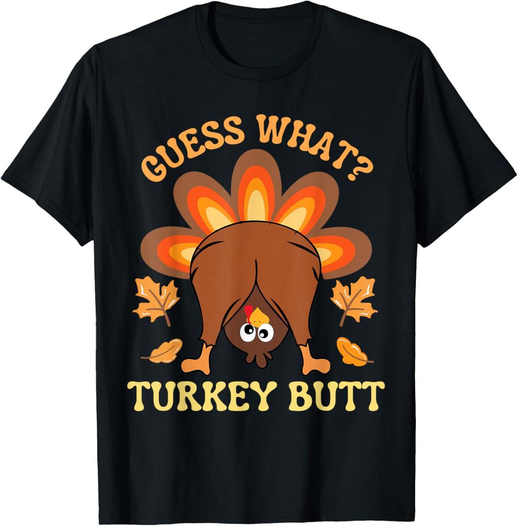 Funny Thanksgiving Guess What Turkey Butt T-Shirt XL