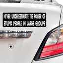 11x3inch(3Pcs) - Never Underestimate The Power of Stupid People in Large Groups Bumper Sticker - Never Underestimate The Power of Stupid People in Large Groups Sticker - Premium UV Printing Sticker
