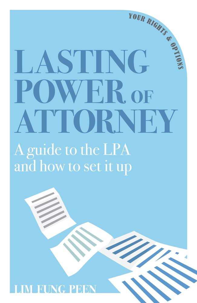 Lasting Power of Attorney: A guide to the LPA and how to set it up (Your Rights & Optioins)