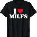 I Love Milfs Sarcasm T-Shirt (Large, Black)