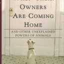 Dogs That Know When Their Owners Are Coming Home: And Other Unexplained Powers of Animals