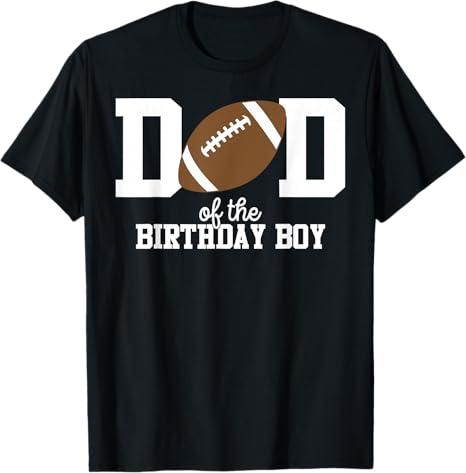 Dad of The Birthday Boy Football Lover First Birthday T-Shirt (Black,Large)