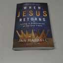 When Jesus Returns: Living in Expectation of the End Times