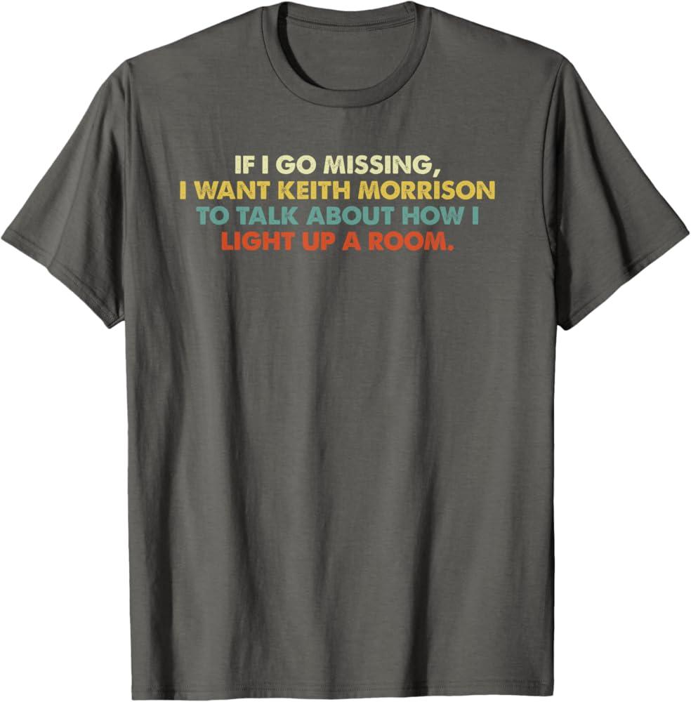 If I Go Missing, I Want Keith Morrison Apparel T-Shirt 2XL