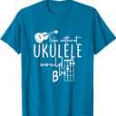 Uke Music-Life Without Ukulele Would B Flat Music Instrument T-Shirt, XS