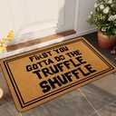 Ytanie Welcome Mats for Front Door Outdoor Entry First You Gotta Do The Truffle Shuffle Doormat Non Slip Rubber Mat for Home Indoor Farmhouse Funny Kitchen Rugs Patio Full Brown
