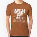 Couples Thanksgiving Shirts I Don't Do Matching Turky Day Shirts But I Do T-Shirt for Husband and Wife Short Sleeve Top
S