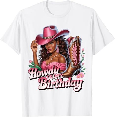Howdy Its My Birthday Black Cowgirl Western Rodeo Melanin T-Shirt, XS