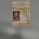 Elizabeth I, CEO: Strategic Lessons from the Leader Who Built an Empire