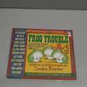 Frog Trouble: and Eleven Other Pretty Serious Songs