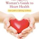 An Ageless Woman's Guide to Heart Health: Your Path to Lifelong Wellness
