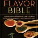 The Flavor Bible: The Essential Guide to Culinary Creativity, Based on the Wisdom of America's Most Imaginative Chefs