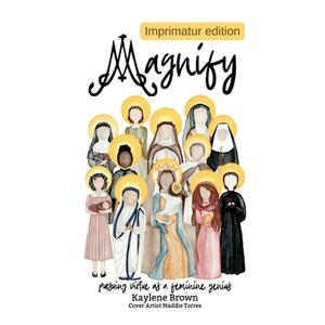 Magnify: Pursuing Virtue as a Feminine Genius