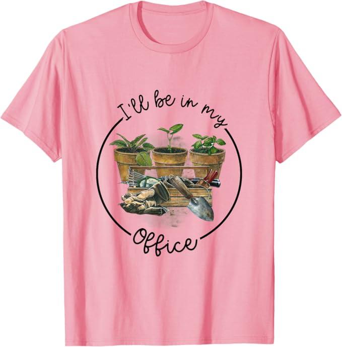 I'll Be in My Office Garden Funny Distressed Gardening T-Shirt, M