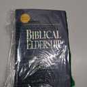 Biblical Eldership: Restoring the Eldership to Its Rightful Place in the Local Church