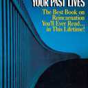 Discovering Your Past Lives: The Best Book on Reincarnation You'll Ever Read in This Lifetime by Gloria CHADWICK (Author)