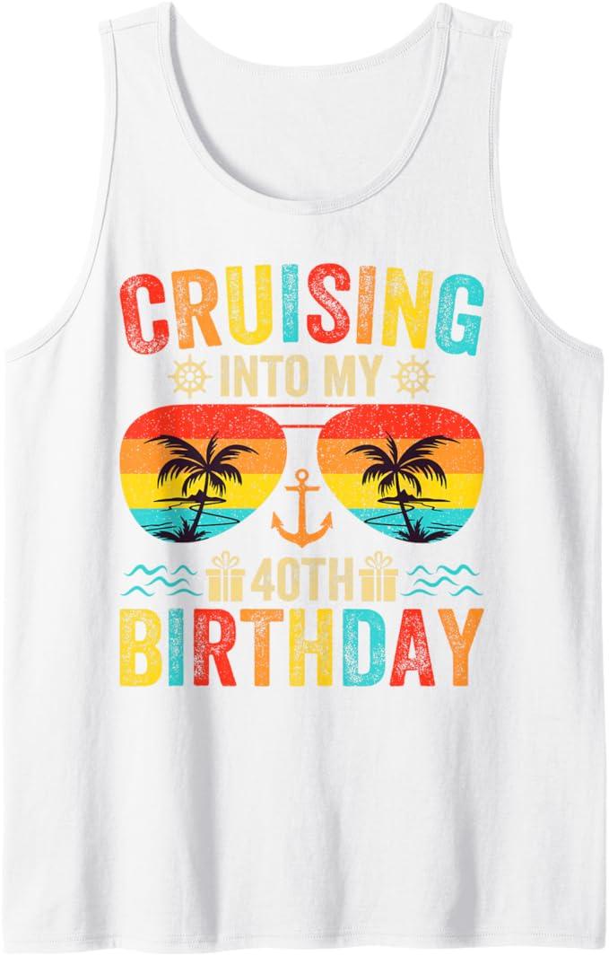 Cruising Into My 40th Birthday Cruise 40 Year Old Tank Top M