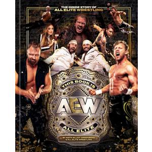 This Book Is All Elite: The Inside Story of All Elite Wrestling Hardcover