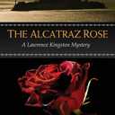 The Alcatraz Rose: A Lawrence Kingston Mystery