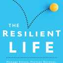 The Resilient Life: Manage Stress, Prevent Burnout, & Strengthen Your Mental and Physical Health