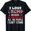 I Love Trump Because He Pisses Off The People I Can't Stand T-Shirt, size medium