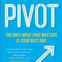 Pivot: The Only Move That Matters Is Your Next One