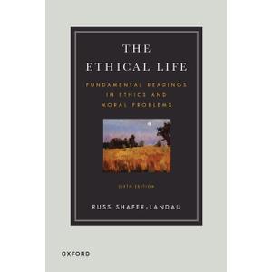 The Ethical Life: Fundamental Readings in Ethics and Moral Theory