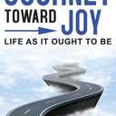 Journey Toward Joy: Life As It Ought to Be