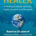 Become your Own Healer: A Guide for old Souls and Starseeds (Your Success with the Self-Healing book series)