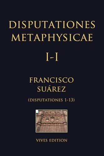 Disputationes Metaphysicae I-I: Disputationes 1-13 (Latin Edition)