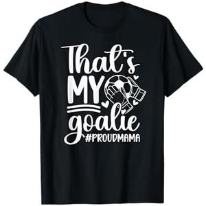 My Goalie Soccer Goalkeeper Mom of A Soccer Goalie Mama T-Shirt S