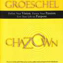 Chazown: Define Your Vision. Pursue Your Passion. Live Your Life on Purpose.