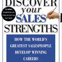 Discover Your Sales Strengths: How the World's Greatest Salespeople Develop Winning Careers