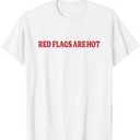 Red Flags are Hot Funny Boyfriend Girlfriend Saying T-Shirt, Size L