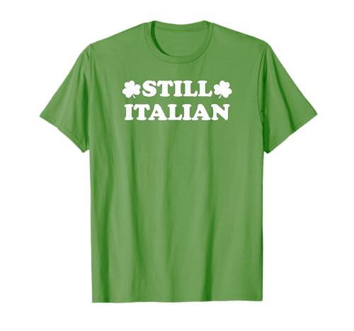Still Italian with Shamrock Saint Patricks Day T-Shirt L