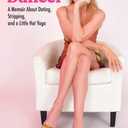 Casey Dancer: A Memoir About Dating, Stripping, and a Little Hot Yoga