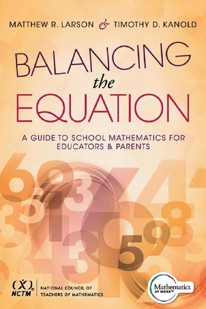 Balancing the Equation: A Guide to School Mathematics for Educators and Parents (Contexts for Effective Student Learning) (Teaching in Focus)