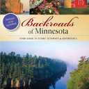 Backroads of Minnesota: Your Guide to Scenic Getaways & Adventures (A Pictorial Discovery Guide)