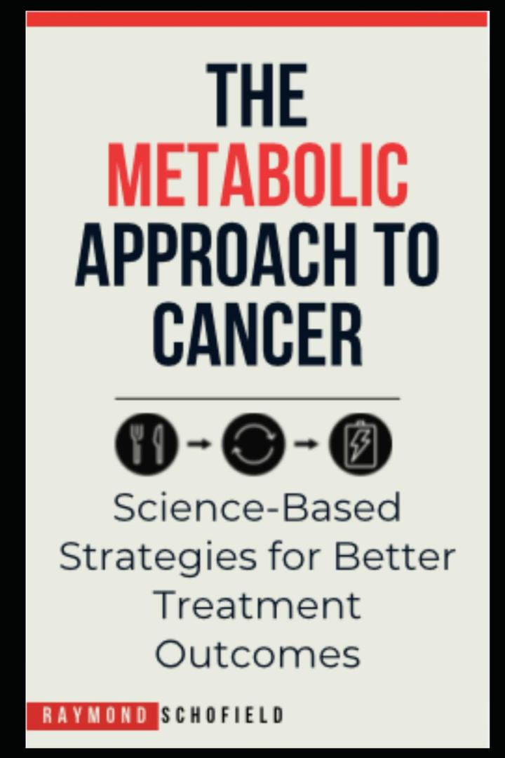 The Metabolic Approach to Cancer: Science-Based Strategies for Better Treatment Outcomes